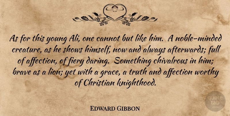 Edward Gibbon Quote About Christian, Brave, Grace: As For This Young Ali...