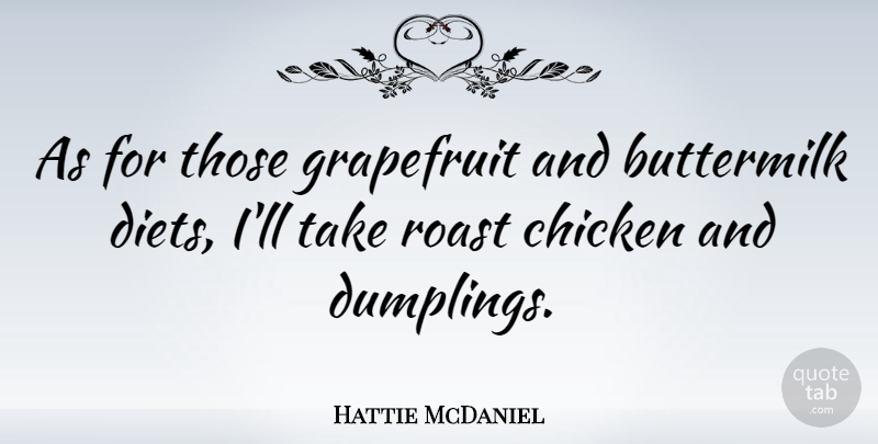 Hattie McDaniel Quote About Food, Cooking, Culinary: As For Those Grapefruit And...