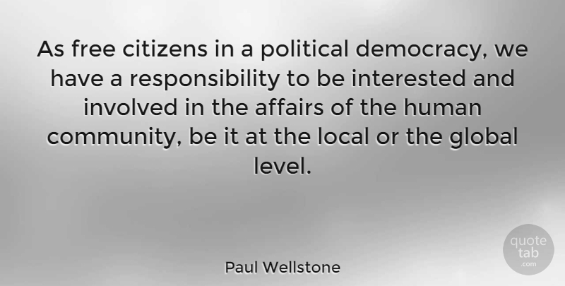 Paul Wellstone Quote About Responsibility, Community, Political: As Free Citizens In A...