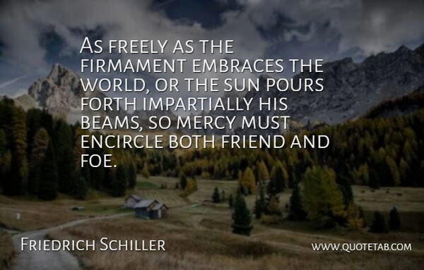 Friedrich Schiller Quote About Friendship, Forgiveness, World: As Freely As The Firmament...