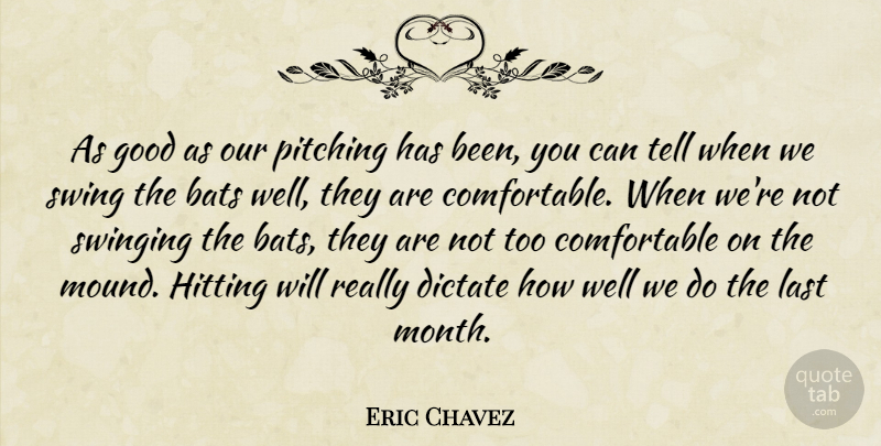 Eric Chavez Quote About Bats, Dictate, Good, Hitting, Last: As Good As Our Pitching...