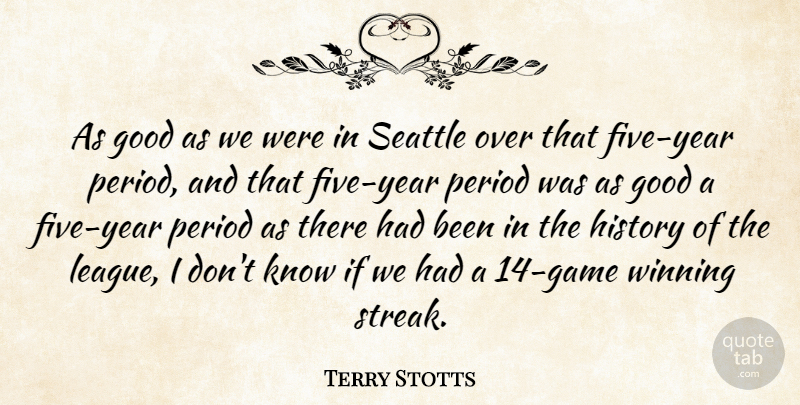 Terry Stotts Quote About Good, History, Period, Seattle, Winning: As Good As We Were...