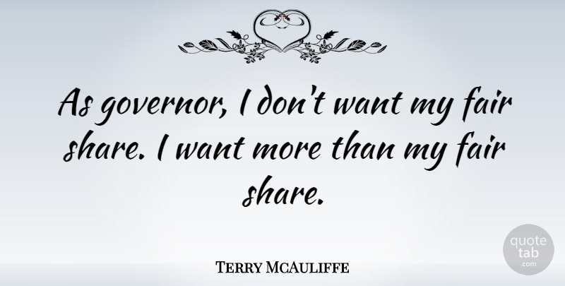 Terry McAuliffe Quote About undefined: As Governor I Dont Want...