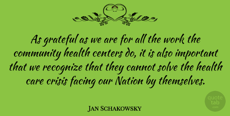 Jan Schakowsky Quote About Grateful, Community, Important: As Grateful As We Are...