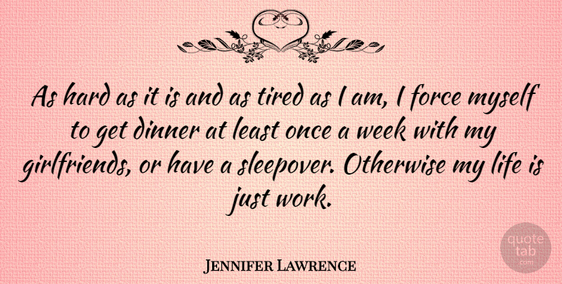 Jennifer Lawrence Quote About Girlfriend, Tired, Sleepovers: As Hard As It Is...