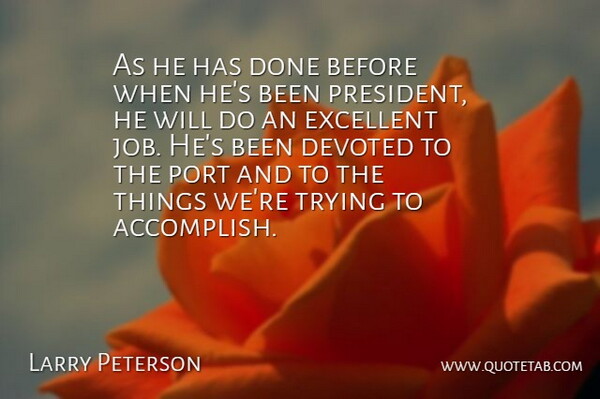 Larry Peterson Quote About Devoted, Excellent, Port, Trying: As He Has Done Before...