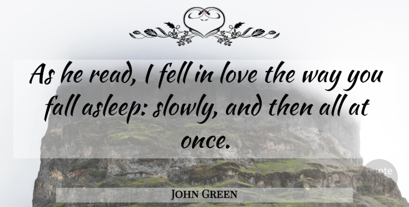 John Green Quote About Love, Romantic, Stars: As He Read I Fell...