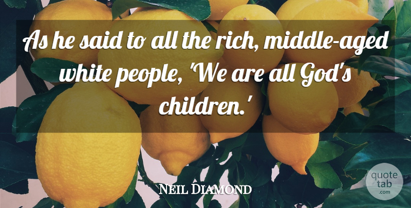 Neil Diamond Quote About White: As He Said To All...