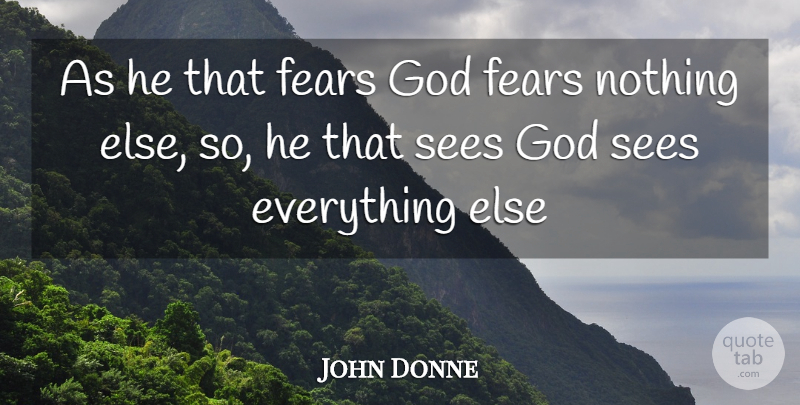 John Donne Quote About Fears, God, Sees: As He That Fears God...