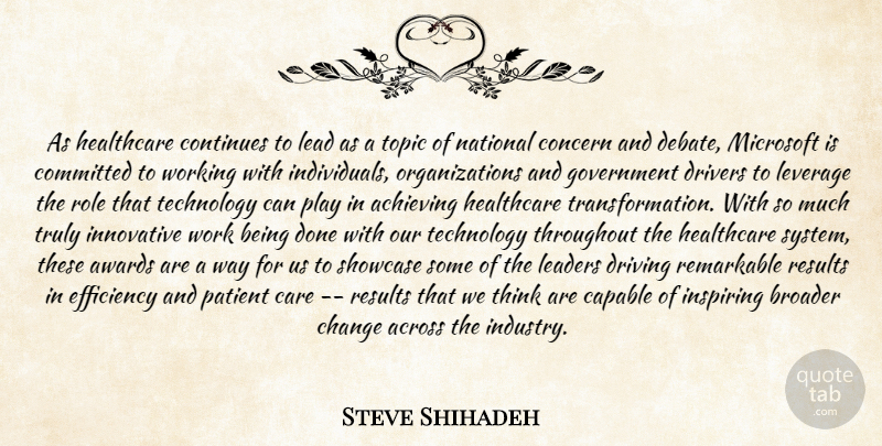 Steve Shihadeh Quote About Achieving, Across, Awards, Broader, Capable: As Healthcare Continues To Lead...