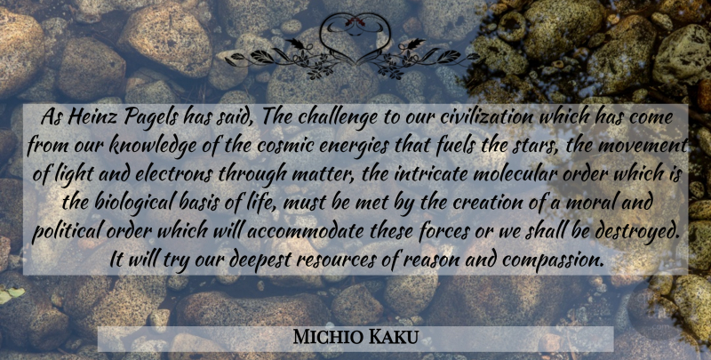 Michio Kaku Quote About Stars, Compassion, Light: As Heinz Pagels Has Said...