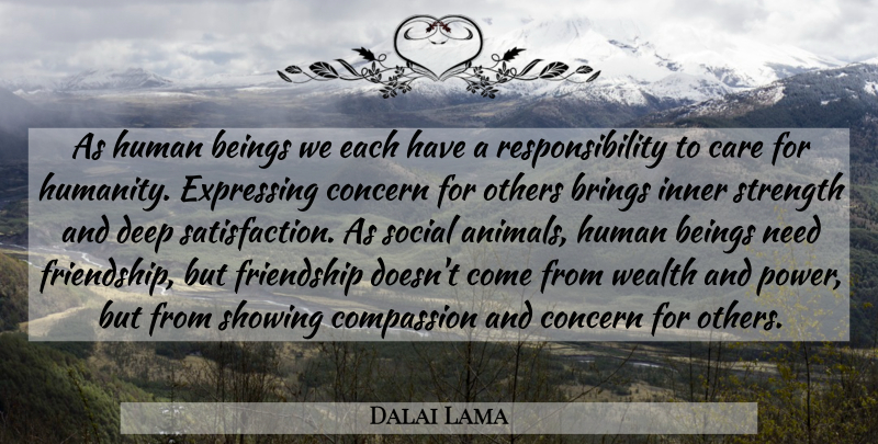 Dalai Lama Quote About Responsibility, Compassion, Animal: As Human Beings We Each...