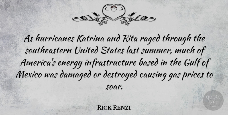 Rick Renzi Quote About Summer, America, Mexico: As Hurricanes Katrina And Rita...