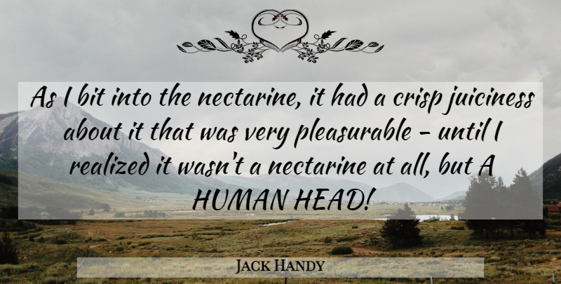 Jack Handy Quote About Bit, Human, Realized, Until: As I Bit Into The...