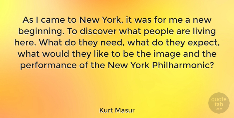 Kurt Masur Quote About New York, New Beginnings, People: As I Came To New...