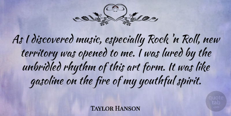 Taylor Hanson Quote About Art, Rocks, Fire: As I Discovered Music Especially...
