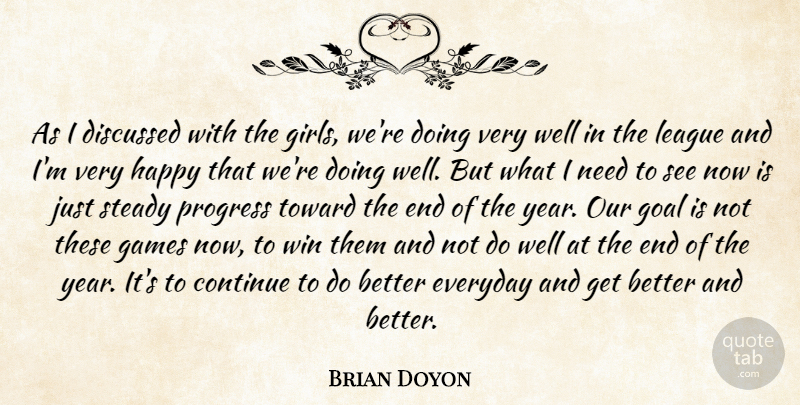 Brian Doyon Quote About Continue, Discussed, Everyday, Games, Girls: As I Discussed With The...