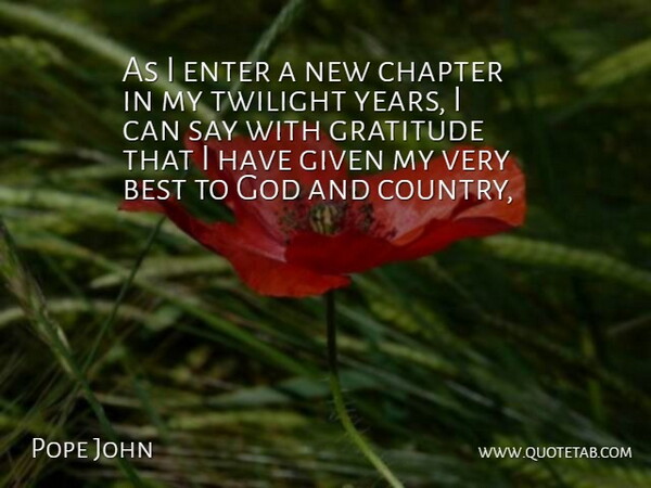Pope John Quote About Best, Chapter, Enter, Given, God: As I Enter A New...