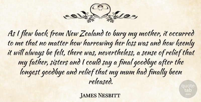 James Nesbitt Quote About Bury, Final, Finally, Flew, Longest: As I Flew Back From...