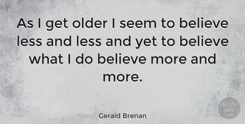 David Jenkins Quote About Believe, Belief, Seems: As I Get Older I...