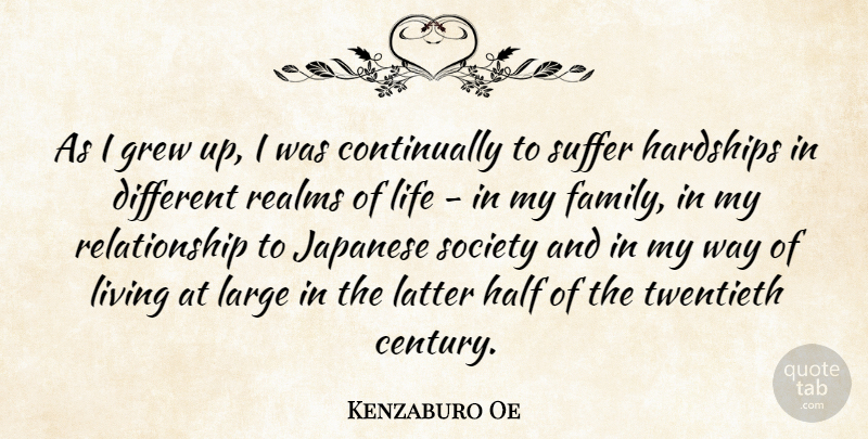 Kenzaburo Oe Quote About Grew, Half, Hardships, Japanese, Large: As I Grew Up I...