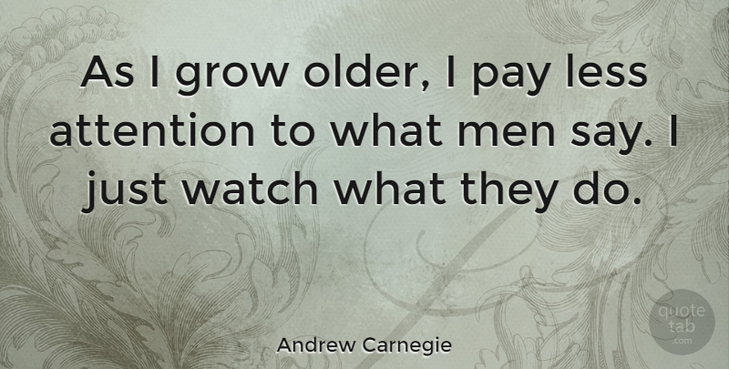 Andrew Carnegie Quote About Inspirational, Inspiring, Character: As I Grow Older I...
