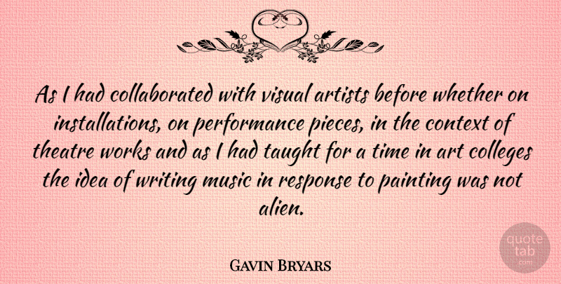 Gavin Bryars Quote About Art, Writing, College: As I Had Collaborated With...