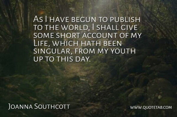 Joanna Southcott Quote About Account, Begun, Hath, Publish, Shall: As I Have Begun To...
