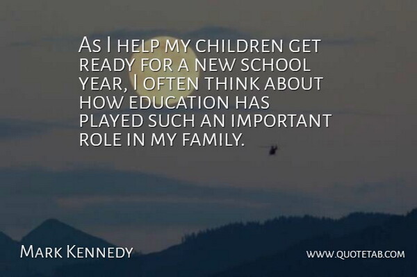 Mark Kennedy Quote About Children, Education, Help, Played, Ready: As I Help My Children...