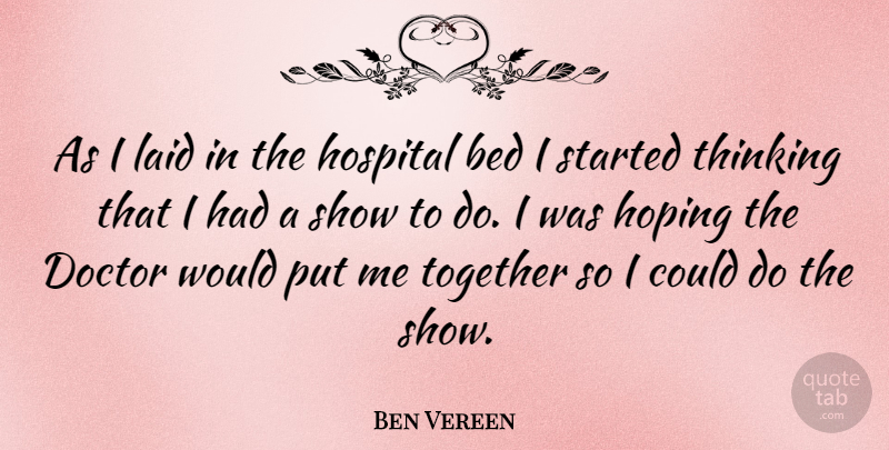 Ben Vereen Quote About Thinking, Doctors, Together: As I Laid In The...