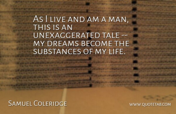 Samuel Coleridge Quote About Dreams, Substances, Tale: As I Live And Am...