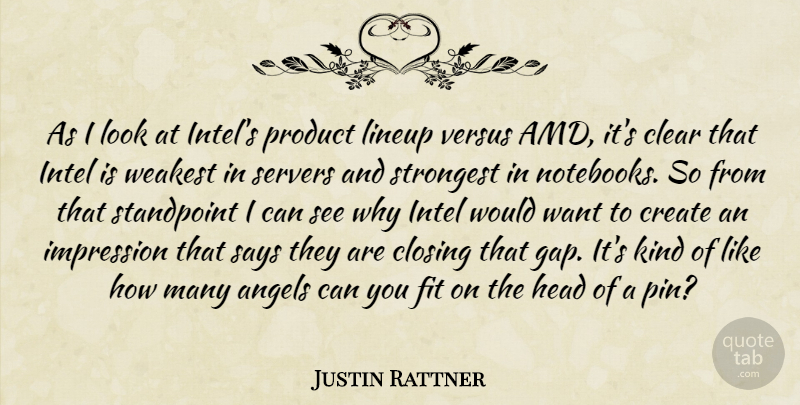 Justin Rattner Quote About Angels, Clear, Closing, Create, Fit: As I Look At Intels...