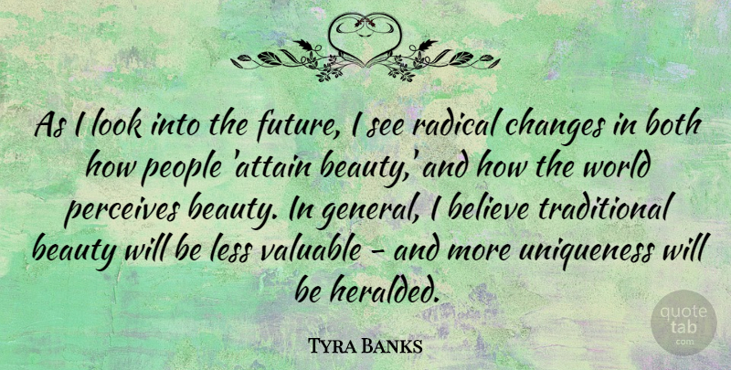 Tyra Banks Quote About Beauty, Believe, Both, Future, Less: As I Look Into The...