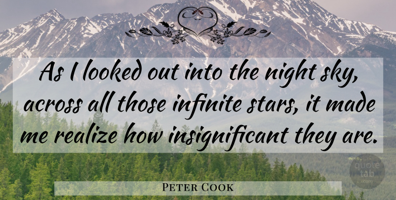 Peter Cook Quote About Stars, Night, Sky: As I Looked Out Into...