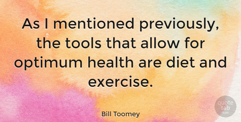 Bill Toomey Quote About Exercise, Tools, Optimum: As I Mentioned Previously The...