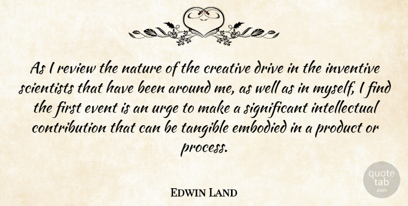 Edwin Land Quote About Creativity, Creative, Intellectual: As I Review The Nature...