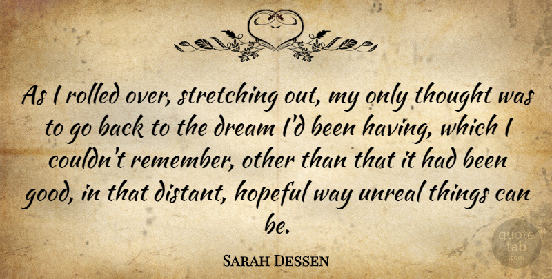 Sarah Dessen Quote About Dream, Hopeful, Way: As I Rolled Over Stretching...