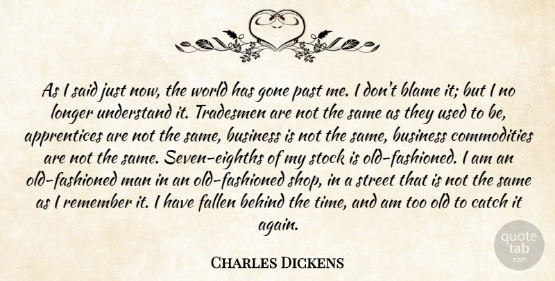 Charles Dickens Quote About Character, Past, Men: As I Said Just Now...