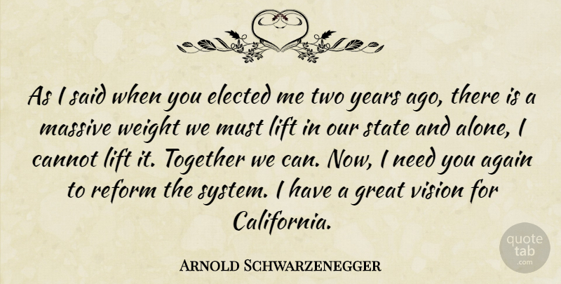 Arnold Schwarzenegger Quote About Again, Cannot, Elected, Great, Lift: As I Said When You...