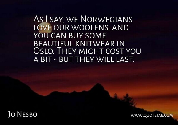 Jo Nesbo Quote About Beautiful, Oslo, Might: As I Say We Norwegians...