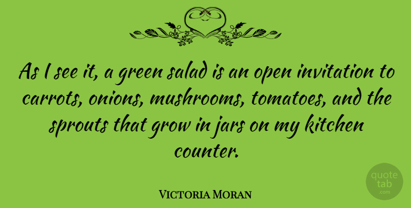 Victoria Moran Quote About Mushrooms, Kitchen, Tomatoes: As I See It A...