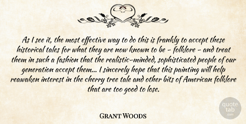 Grant Woods Quote About Accept, Bits, Cherry, Effective, Fashion: As I See It The...