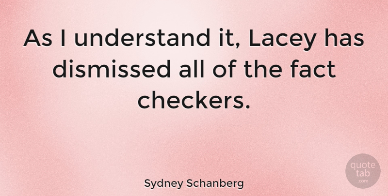 Sydney Schanberg Quote About American Journalist, Dismissed: As I Understand It Lacey...