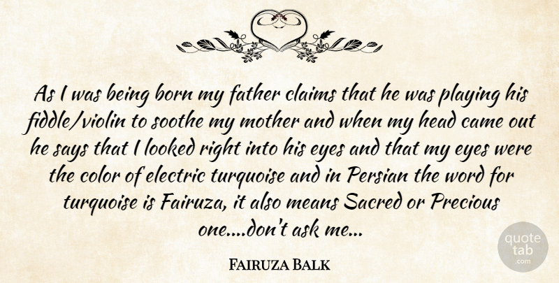 Fairuza Balk Quote About Ask, Born, Came, Claims, Color: As I Was Being Born...