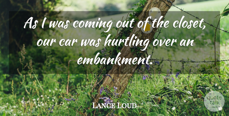Lance Loud Quote About Car: As I Was Coming Out...