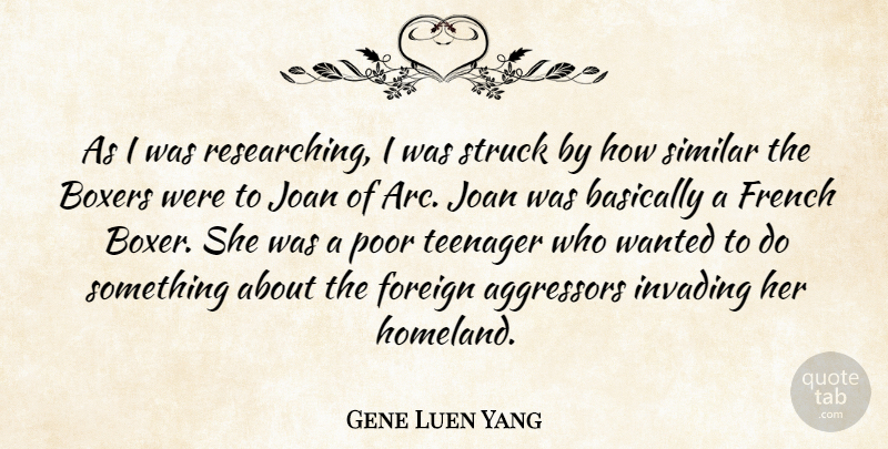 Gene Luen Yang Quote About Basically, Boxers, Foreign, French, Invading: As I Was Researching I...