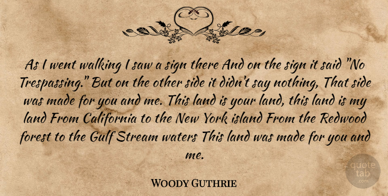 Woody Guthrie Quote About New York, Journey, Islands: As I Went Walking I...
