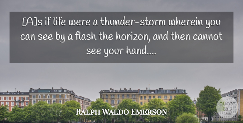 Ralph Waldo Emerson Quote About Life, Hands, Storm: As If Life Were A...