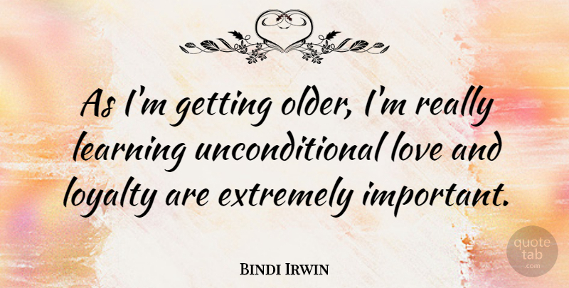 Bindi Irwin Quote About Extremely, Learning, Love: As Im Getting Older Im...