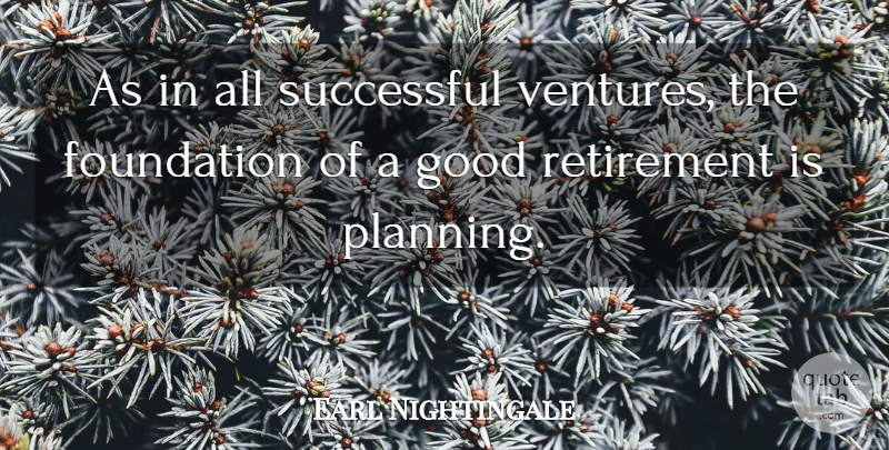 Earl Nightingale Quote About Inspirational, Retirement, Successful: As In All Successful Ventures...